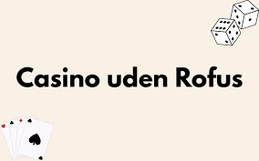 Bedste Casino Uden ROFUS Find Dit Ideelle Spillesite