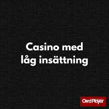 Casino med Låg Insättning Spela Smart och Spara Stora Pengar