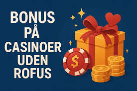 Casino Uden ROFUS En Guide til Spiloplevelser Uden Begrænsninger